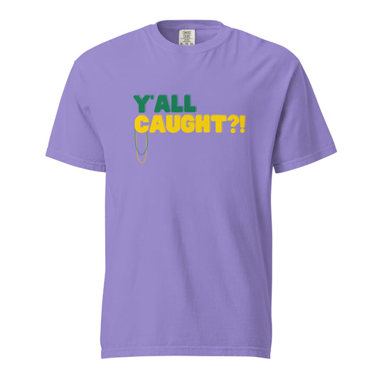 Y'all Caught?! Mardi Gras Purple Krewe Tee