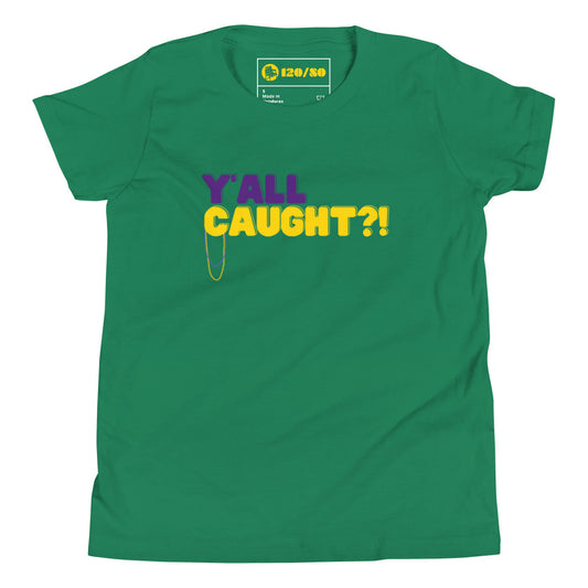 Y'all Caught ?! Youth Mardi Gras Tee